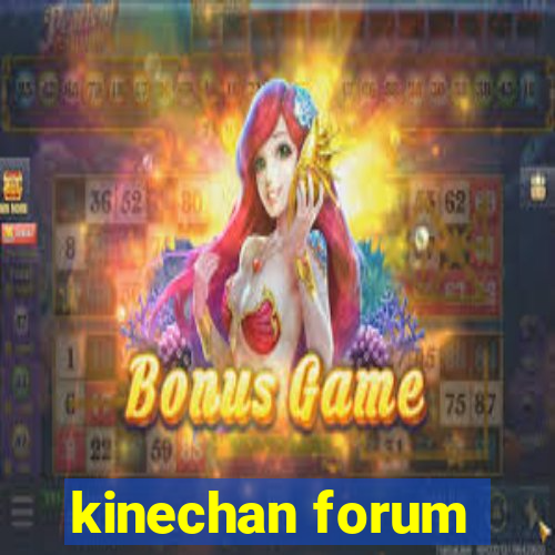 kinechan forum